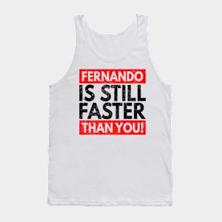 Fernando Is Still Faster Than You Tank Top